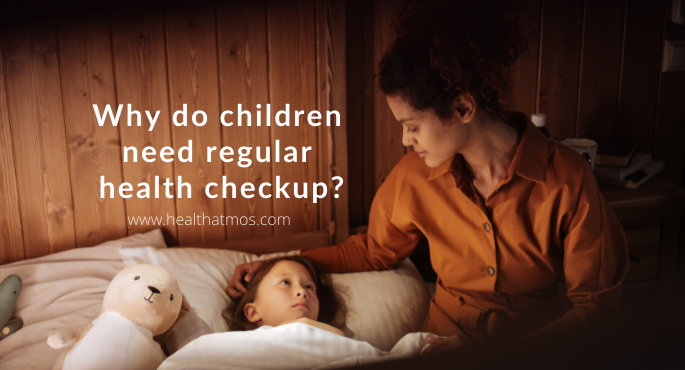 Why do Children need Regular Health Checkup?