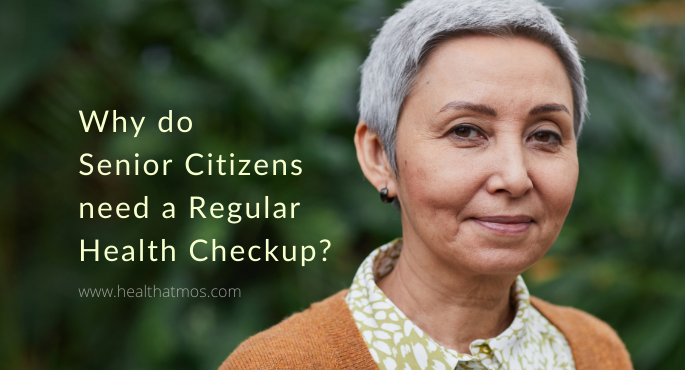 Why do Senior Citizens Need a Regular Health Checkup