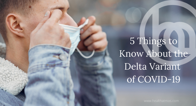 5 Things to Know About the Delta Variant of COVID-19