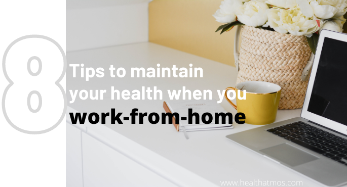 8 Tips to Maintain your Health When you Work From Home
