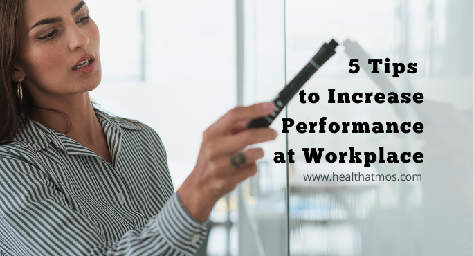 5 Tips to Increase Performance at Workplace